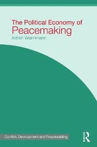 bokomslag The Political Economy of Peacemaking