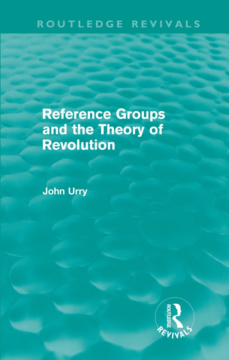 John Urry, UK) Urry, John (Lancaster University - Reference Groups and the Theory of Revolution (Routledge Revivals), Inbunden
