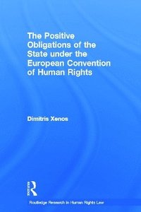 bokomslag The Positive Obligations of the State under the European Convention of Human Rights