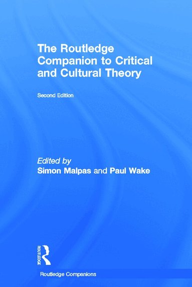 Paul Wake, Simon Malpas - Routledge Companion to Critical and Cultural Theory, Inbunden