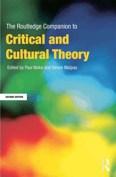 Paul Wake, Simon Malpas - Routledge Companion to Critical and Cultural Theory, Häftad