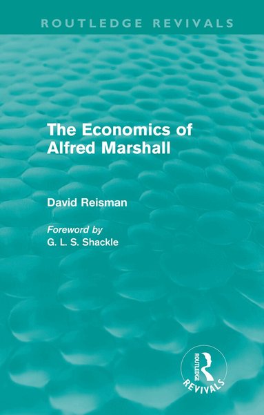 David Reisman - Economics of Alfred Marshall (Routledge Revivals), Inbunden