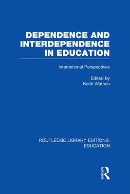 Keith Watson - Dependence and Interdependence in Education, Inbunden
