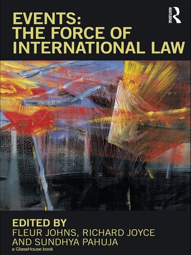 Fleur Johns, Richard Joyce, Sundhya Pahuja - Events: The Force of International Law, Häftad