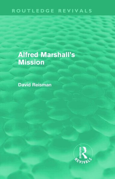 David Reisman - Alfred Marshall's Mission (Routledge Revivals), Inbunden