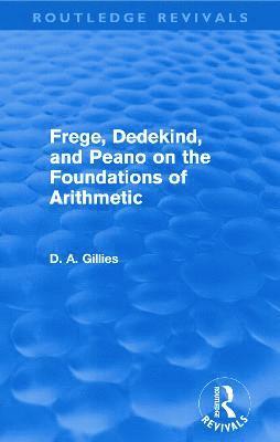 Frege, Dedekind, and Peano on the Foundations of Arithmetic (Routledge Revivals) 1