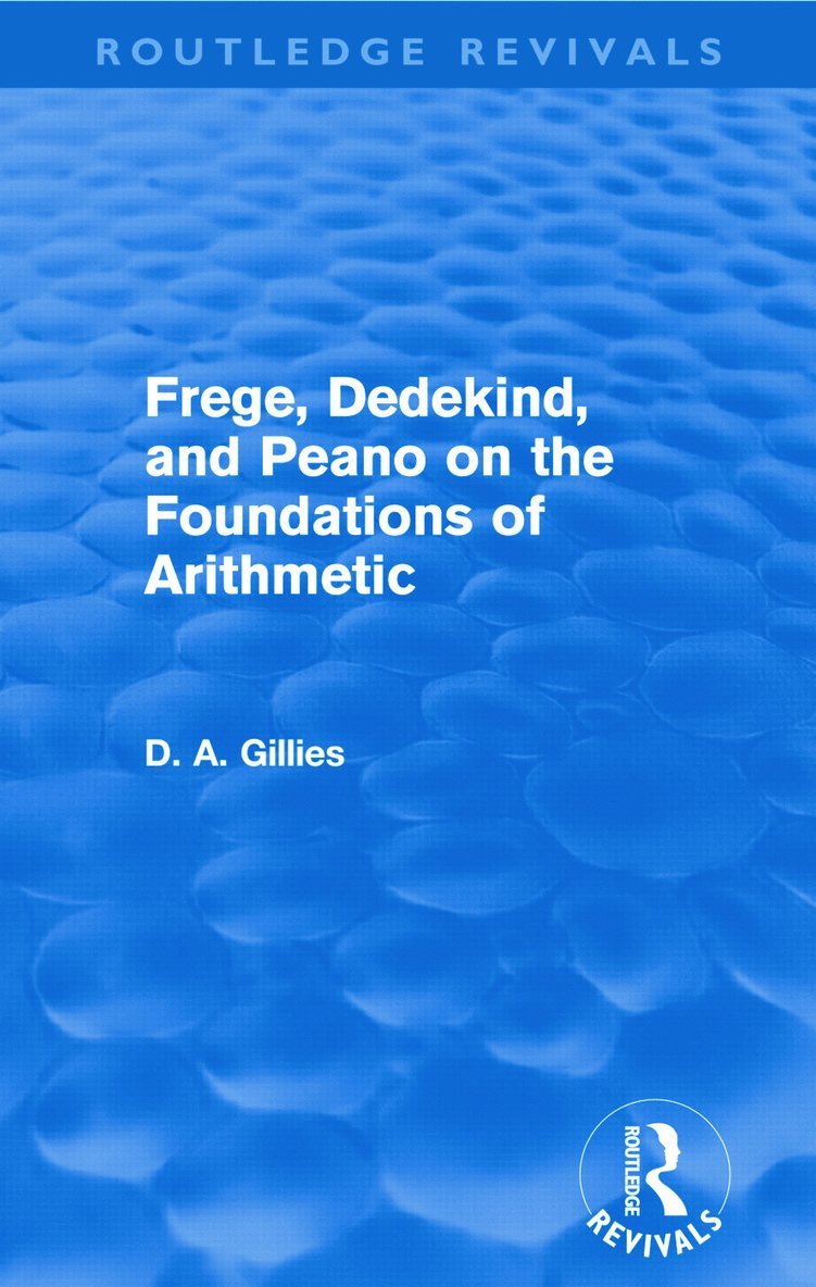 Frege, Dedekind, and Peano on the Foundations of Arithmetic (Routledge Revivals) 1