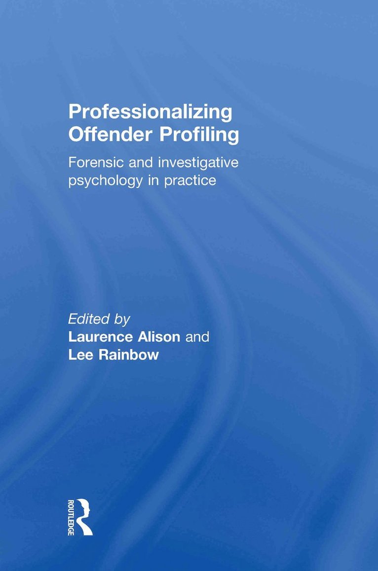 Laurence Alison, Lee Rainbow, UK) Alison, Laurence (Liverpool University, UK) Rainbow, Lee (National Policing Improvement Agency - Professionalizing Offender Profiling, Inbunden