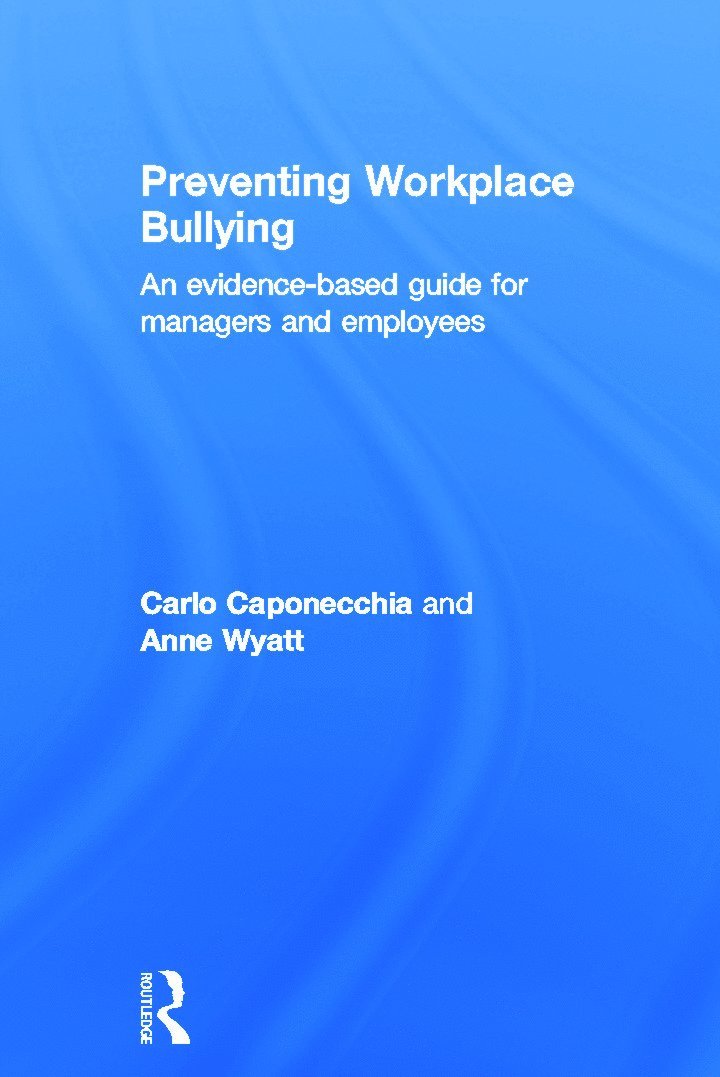 Carlo Caponecchia, Anne Wyatt, Australia) Caponecchia, Carlo (University of New South Wales, Australia) Wyatt, Anne (University of New South Wales - Preventing Workplace Bullying, Inbunden