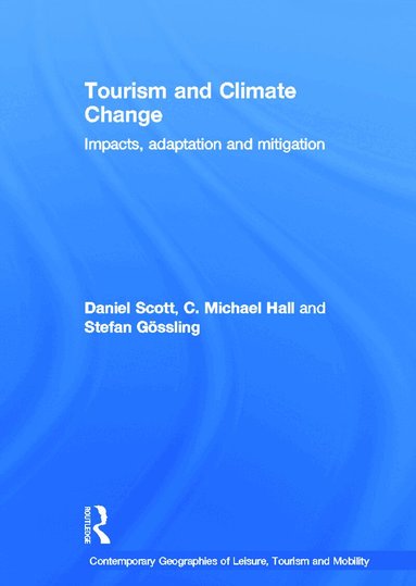 Daniel Scott, C. Michael Hall, Gossling Stefan - Tourism and Climate Change, Inbunden