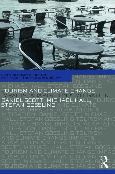 Daniel Scott, C. Michael Hall, Gossling Stefan - Tourism and Climate Change, Häftad