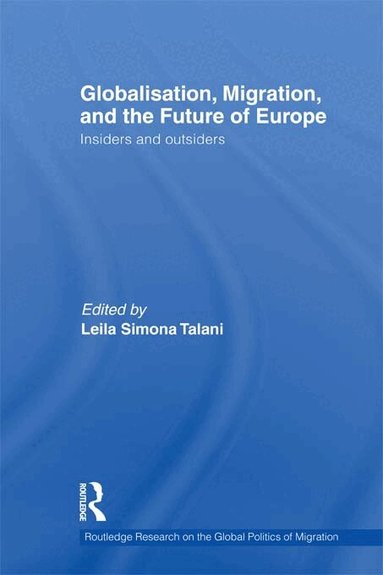 Leila Simona Talani - Globalisation, Migration, and the Future of Europe, Inbunden