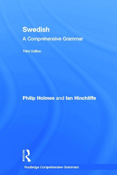 Ian Hinchliffe, Philip Holmes - Swedish: A Comprehensive Grammar, Inbunden