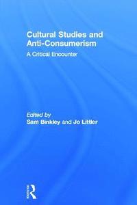 bokomslag Cultural Studies and Anti-Consumerism