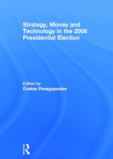 bokomslag Strategy, Money and Technology in the 2008 Presidential Election