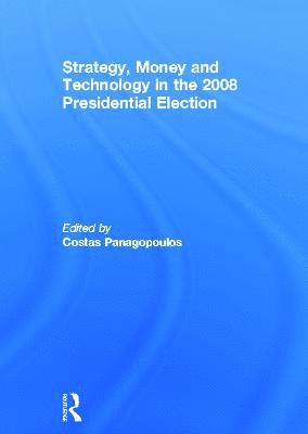Strategy, Money and Technology in the 2008 Presidential Election
