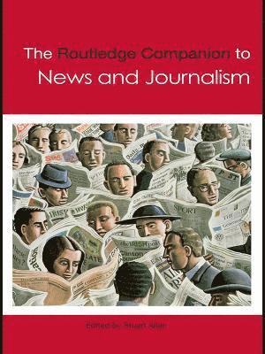 Stuart Allan - The Routledge Companion to News and Journalism, Häftad