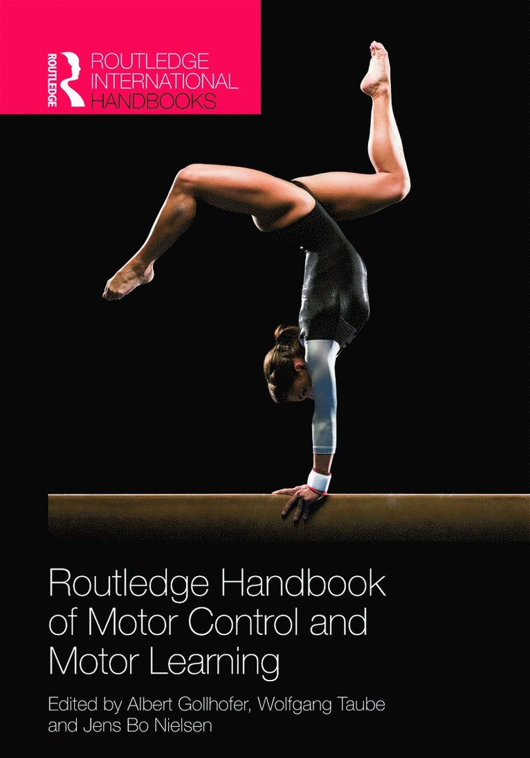 Albert Gollhofer, Wolfgang Taube, Jens Bo Nielsen, Germany) Gollhofer, Albert (University of Freiburg, Switzerland) Taube, Wolfgang (University of Fribourg, Denmark) Nielsen, Jens Bo (University of Copenhagen - Routledge Handbook of Motor Control and Motor Learning, Inbunden