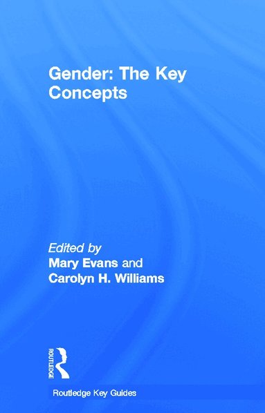Mary Evans, Carolyn Williams - Gender: The Key Concepts, Inbunden