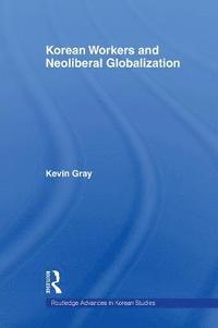 bokomslag Korean Workers and Neoliberal Globalization