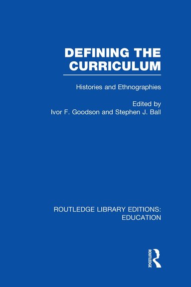 Ivor F. Goodson, Stephen Ball - Defining The Curriculum, Inbunden