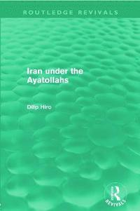 bokomslag Iran Under the Ayatollahs (Routledge Revivals)