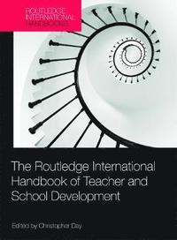 bokomslag The Routledge International Handbook of Teacher and School Development