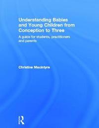 bokomslag Understanding Babies and Young Children from Conception to Three