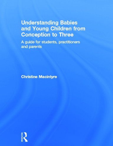 bokomslag Understanding Babies and Young Children from Conception to Three