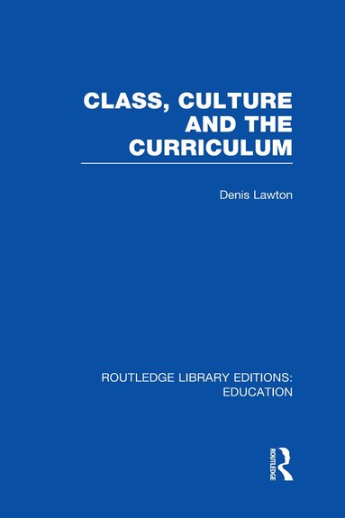 Denis Lawton - Class, Culture and the Curriculum, Inbunden