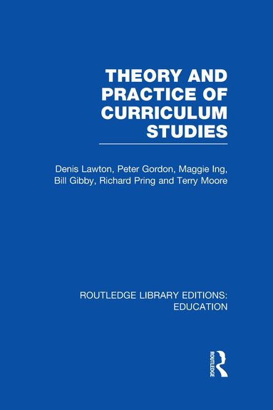 Denis Lawton - Theory and Practice of Curriculum Studies, Inbunden
