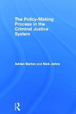 bokomslag The Policy Making Process in the Criminal Justice System