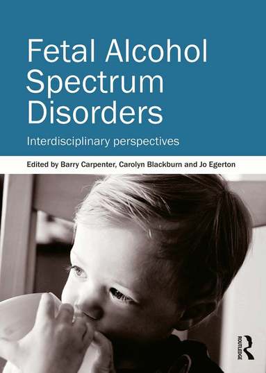 Barry Carpenter OBE, Carolyn Blackburn, Jo Egerton - Fetal Alcohol Spectrum Disorders, Häftad
