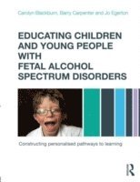 bokomslag Educating Children and Young People with Fetal Alcohol Spectrum Disorders