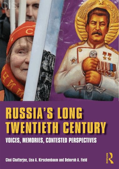 Choi Chatterjee, Lisa A. Kirschenbaum, Deborah A. Field - Russia's Long Twentieth Century, Häftad