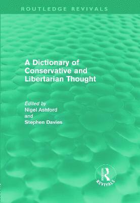 Nigel Ashford, Stephen Davies - Dictionary of Conservative and Libertarian Thought (Routledge Revivals), Inbunden