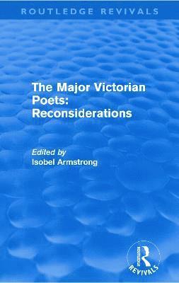 bokomslag The Major Victorian Poets: Reconsiderations (Routledge Revivals)