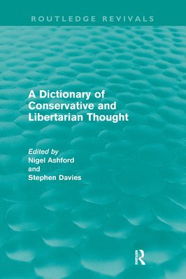 A Dictionary of Conservative and Libertarian Thought (Routledge Revivals) 1