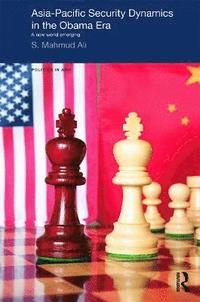 bokomslag Asia-Pacific Security Dynamics in the Obama Era