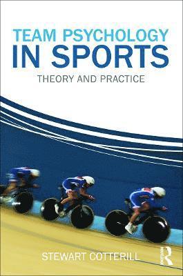Stewart Cotterill - Team Psychology in Sports, Inbunden