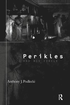 Anthony J. Podlecki, Anthony Podlecki - Perikles and his Circle, Häftad