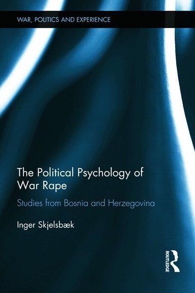 Inger Skjelsbæk - Political Psychology of War Rape, Inbunden