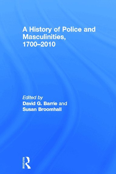 David Barrie, Susan Broomhall - History of Police and Masculinities, 1700-2010, Inbunden
