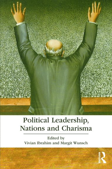Vivian Ibrahim, Margit Wunsch - Political Leadership, Nations and Charisma, Inbunden