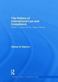 bokomslag The Politics of International Law and Compliance