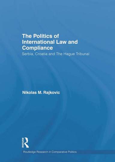 Nikolas M. Rajkovic - Politics of International Law and Compliance, Inbunden