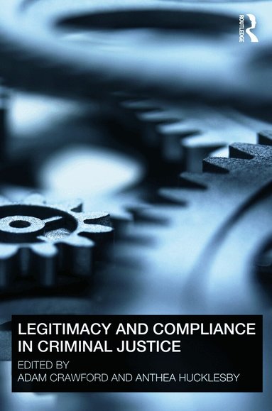 Adam Crawford, Anthea Hucklesby - Legitimacy and Compliance in Criminal Justice, Häftad