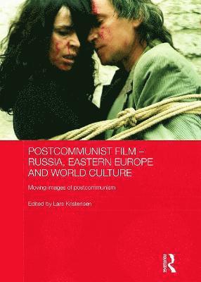 Postcommunist Film - Russia, Eastern Europe and World Culture