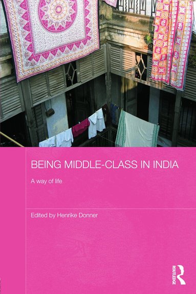 Henrike Donner - Being Middle-class in India, Inbunden