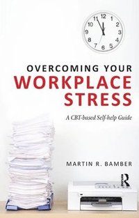 bokomslag Overcoming Your Workplace Stress